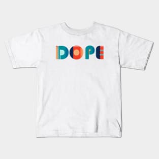 Dope typography - Dope sticker - Dope shirt - Dope gift - DOPE - dope phone case Kids T-Shirt